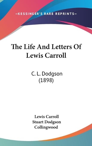 The Life And Letters Of Lewis Carroll