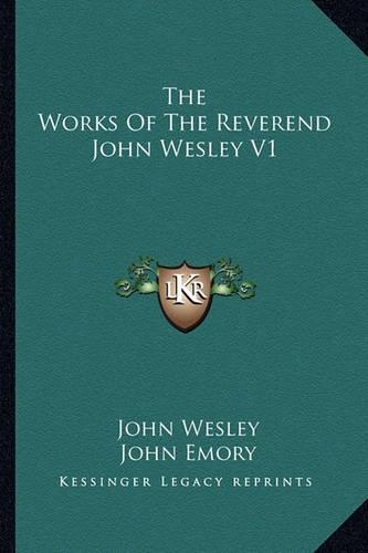 The Works Of The Reverend John Wesley V1: (English)
