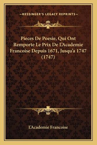 Pieces De Poesie, Qui Ont Remporte Le Prix De L'Academie Francoise Depuis 1671, Jusqu'a 1747 (1747)
