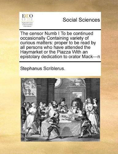 The censor Numb I To be continued occasionally Containing variety of curious matters