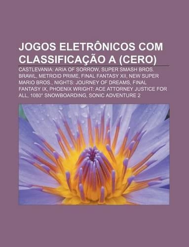 Jogos Eletronicos Com Classificacao a (Cero): Castlevania: Aria of Sorrow, Super Smash Bros. Brawl, Metroid Prime, Final Fantasy XII(Portuguese)