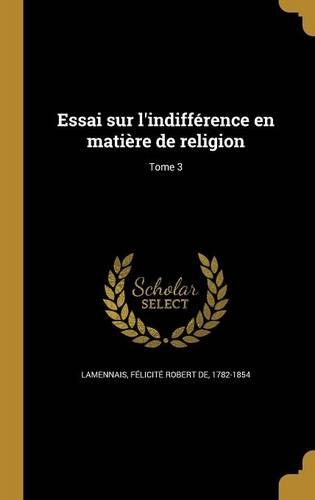 Essai sur l'indifférence en matière de religion; Tome 3