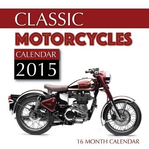 Classic Motorcycles Calendar 2015: 16 Month Calendar(English)