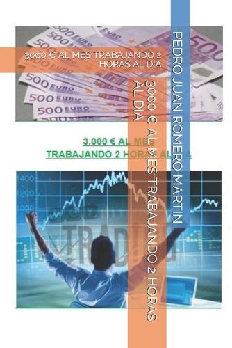 3000 Al Mes Trabajando 2 Horas Al Dia: (1 Trading)