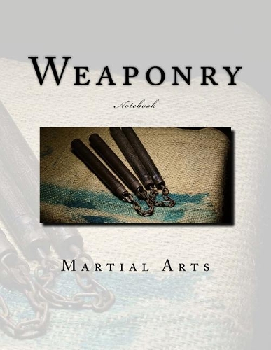 Martial Arts Weaponry Notebook