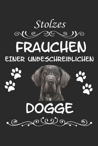 Stolzes Frauchen einer Unbeschreiblichen Dogge: Hundebesitzer Deutsche Dogge Hund Lustig Geschenk Notizbuch Tagebuch