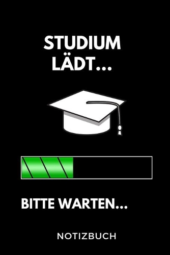 Studium lädt... Bitte warten... Notizbuch: A 5 Studienplaner für zukünftige Studenten - Cooler Spruch fürs Studium und Uni - Semesterplaner - Geburtstagsgeschenk - zur erfolgreichen Prüfung -