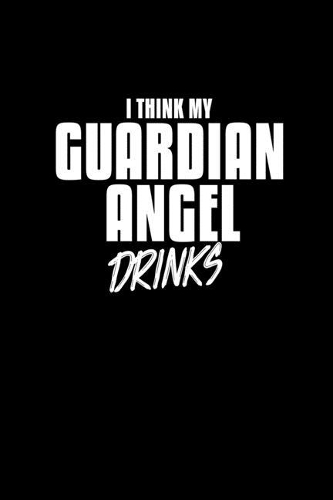 I think my Guardian Angel drinks: 110 Game Sheets - 660 Tic-Tac-Toe Blank Games - Soft Cover Book for Kids for Traveling & Summer Vacations - Mini Game - Clever Kids - 110 Lined page