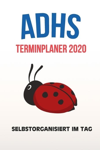 ADHS Terminplaner 2020 - Selbstorganisiert im Tag