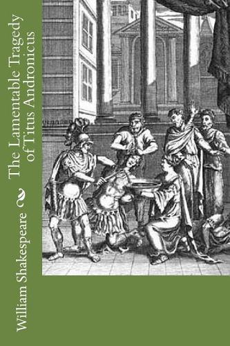 The Lamentable Tragedy of Titus Andronicus