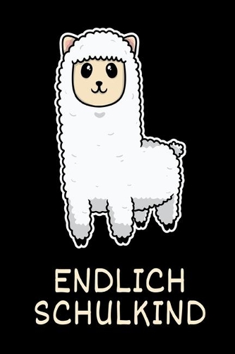 Endlich Schulkind: Ein tolles Taschenbuch zur Einschulung in die Erste Klasse als Übung für das Alphabet, die Zahlen 0 - 9 und für Notizen