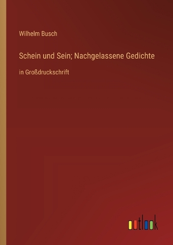 Schein und Sein; Nachgelassene Gedichte