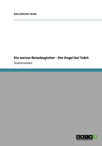 Ein weiser Reisebegleiter - Der Engel bei Tobit: (German)