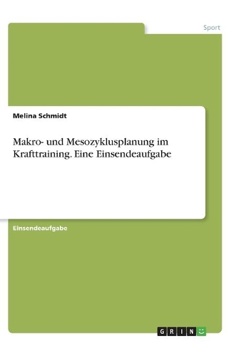 Makro- und Mesozyklusplanung im Krafttraining. Eine Einsendeaufgabe