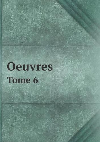 Oeuvres Tome 6