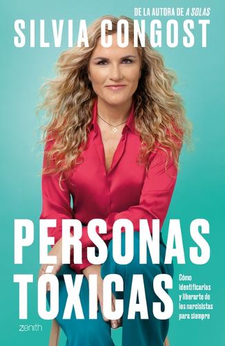 Personas Tóxicas / Toxic People: Cómo Identificarlas Y Liberarte de Los Narcisistas Para Siempre