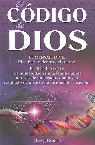 El Codigo de Dios: El Secreto de Nuestro Pasado, la Promesa de Nuestro Futuro