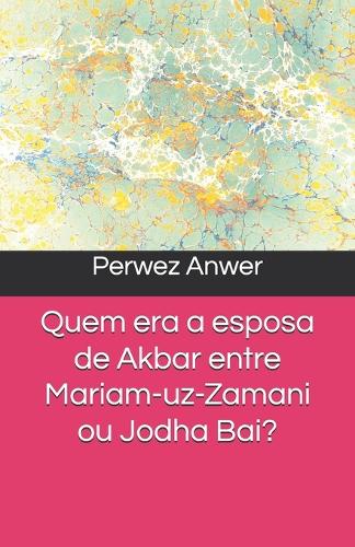 Quem era a esposa de Akbar entre Mariam-uz-Zamani ou Jodha Bai?: (1 Ibtn Portuguese)