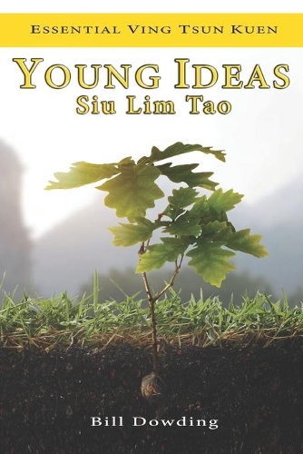 Young Ideas: Siu Lim Tao(Essential Ving Tsun Kuen)