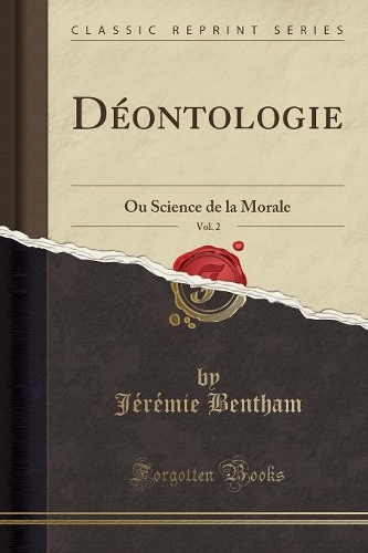 Déontologie, Vol. 2: Ou Science de la Morale (Classic Reprint)