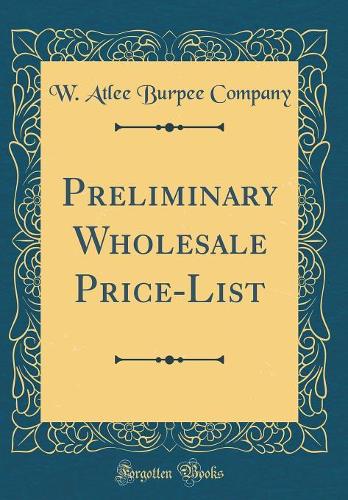 Preliminary Wholesale Price-List (Classic Reprint)