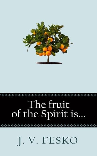 The Fruit of the Spirit Is...