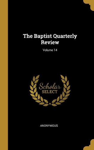 The Baptist Quarterly Review; Volume 14