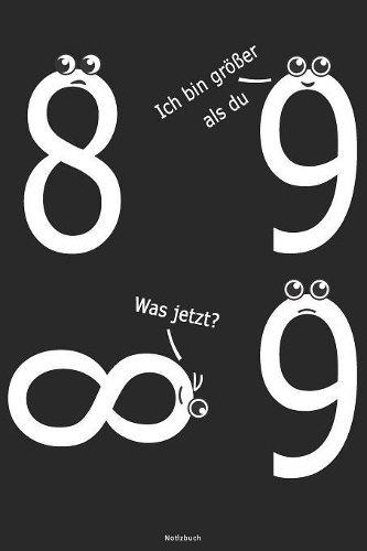 Ich bin größer als du Was jetzt? Notizbuch: 8 ist unendlich Mathelehrer Buch Mathematik Professor Journal Mathe Student Lehrer Tagebuch Geschenk
