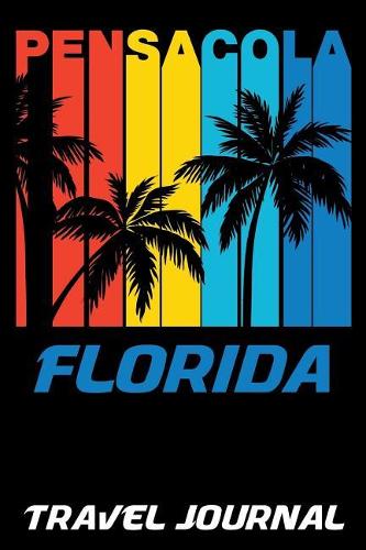 Pensacola Florida Travel Journal: Vacation Diary with Summer Themed Stationary (6 x 9)