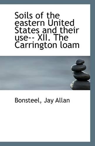 Soils of the Eastern United States and Their Use-- XII. the Carrington Loam
