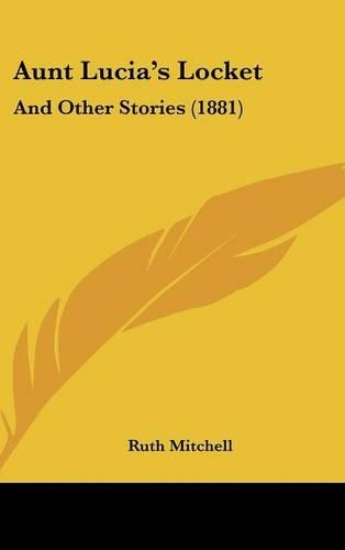 Aunt Lucia's Locket: And Other Stories (1881)(English)