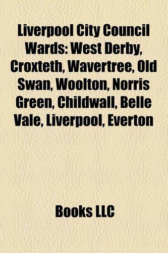 Liverpool City Council Wards: West Derby, Croxteth, Wavertree, Old Swan, Woolton, Norris Green, Childwall, Belle Vale, Liverpool, Everton(English)