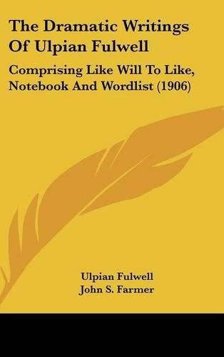 The Dramatic Writings of Ulpian Fulwell
