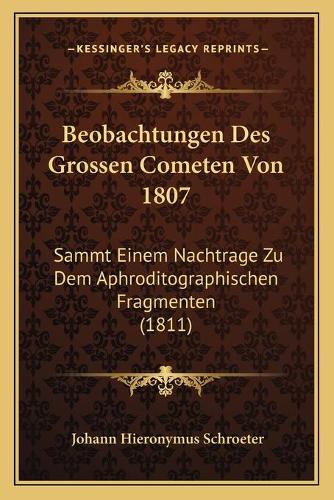 Beobachtungen Des Grossen Cometen Von 1807