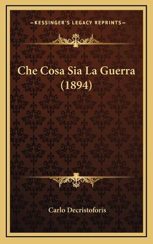 Che Cosa Sia La Guerra (1894): (Italian)