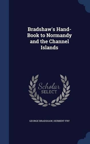 Bradshaw's Hand-Book to Normandy and the Channel Islands