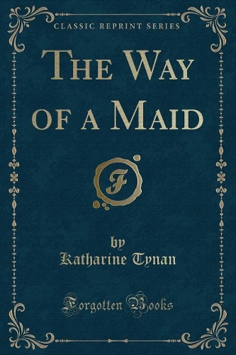 The Way of a Maid (Classic Reprint): (English)