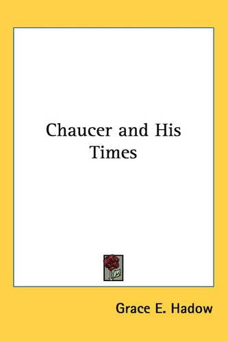 Chaucer and His Times: (English)