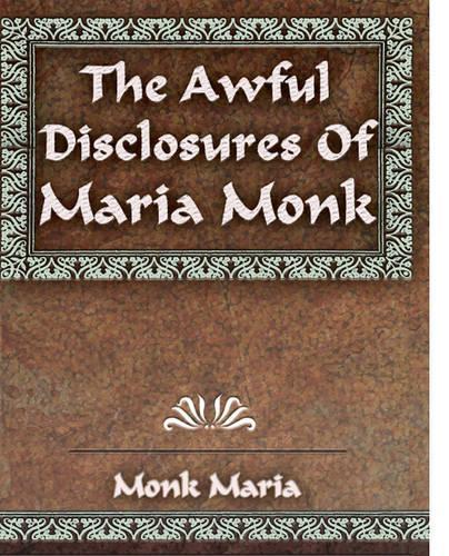 The Awful Disclosures of Maria Monk