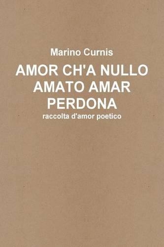 Amor ch'a nullo amato amar perdona