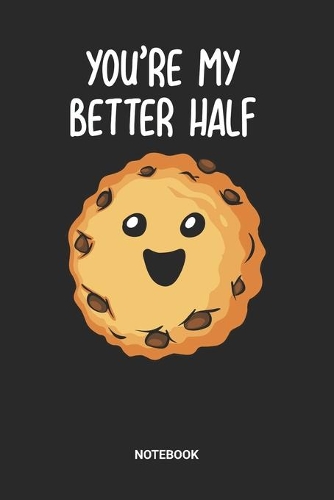 You're My Better Half Notebook