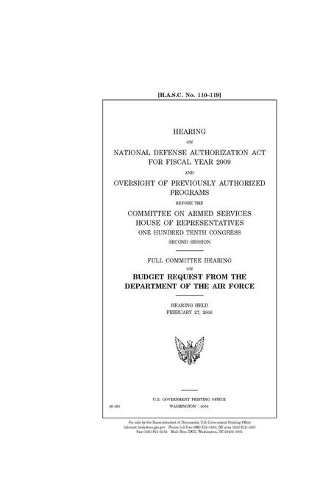 Hearing on National Defense Authorization Act for Fiscal Year 2009 and oversight of previously authorized programs before the Committee on Armed Services, House of Representatives, One Hundred Tenth Congress, second session