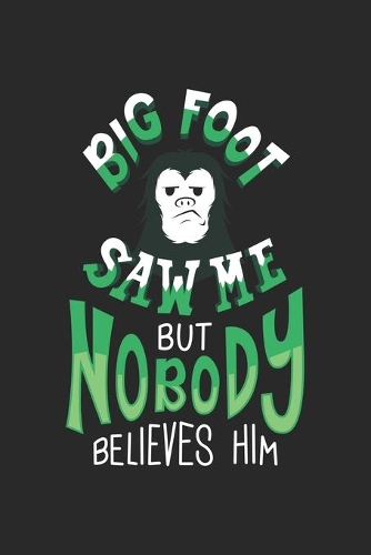 Bigfoot Saw Me But Nobody Believes Him