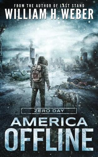 America Offline: Zero Day: (A Post-Apocalyptic Survival Series) (America Offline Book 1)(America Offline)