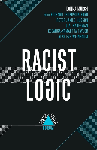 Racist Logic - Markets, Drugs, Sex: Markets, Drugs, Sex