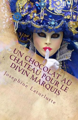 Un Chocolat Au Chateau Pour Le Divin Marquis