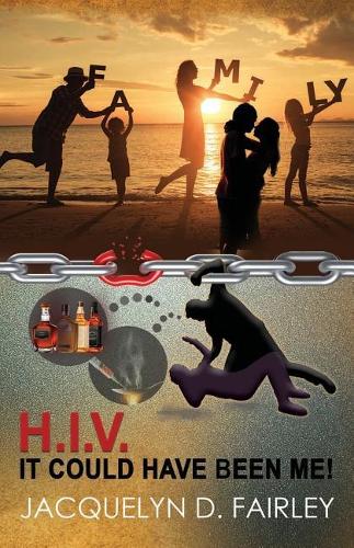 H.I.V. It Could Have Been Me!