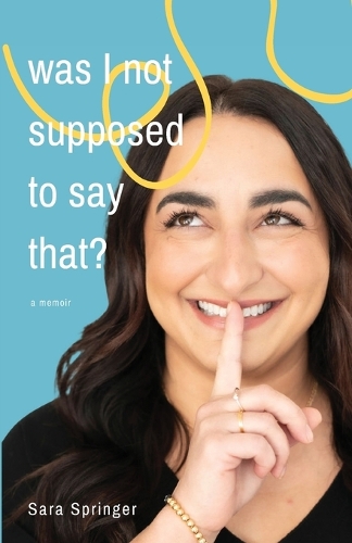 Was I Not Supposed To Say That?: A witty and thought-provoking memoir about life with PTSD, marriage, motherhood, and the ever-changing battle with mental health.