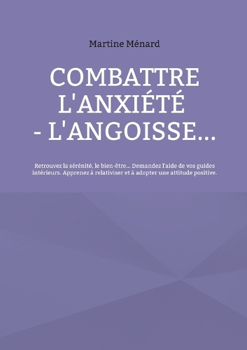 Combattre l'anxiété - l'angoisse...