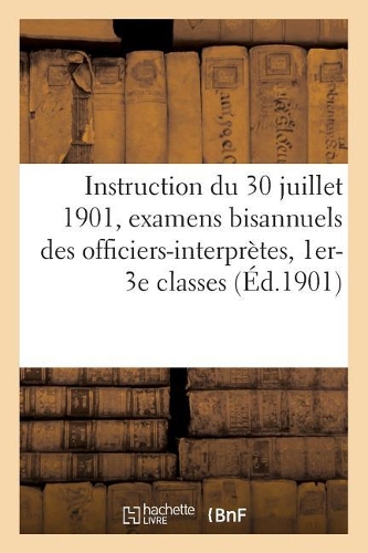 Instruction Du 30 Juillet 1901, Examens Bisannuels Des Officiers-Interprètes Du 1er, de 2e